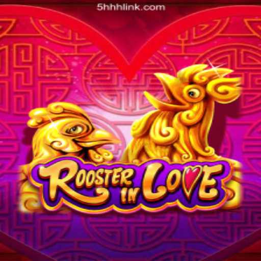 Exploring the Exciting World of RoosterInLove on the 5HHH.com Platform-Oficial Slots Brasil